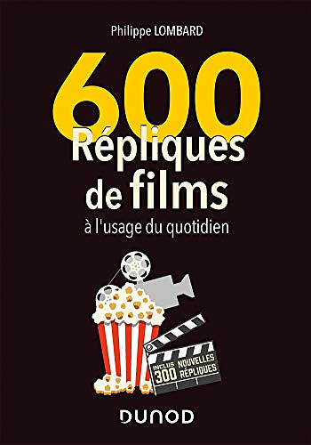 600 répliques de films à l'usage du quotidien - 2e édition -  Philippe Lombard