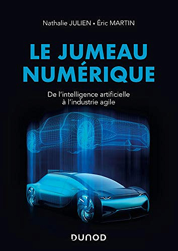Le jumeau numérique : De l'intelligence artificielle à l'industrie agile -  Nathalie Julien