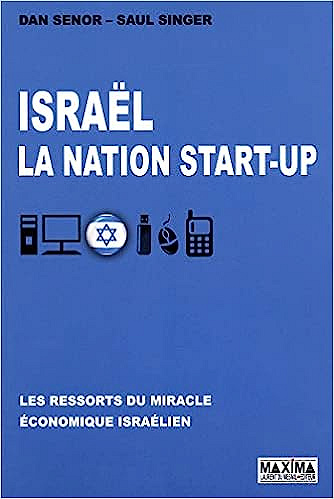 Israël : La nation start up - Dan Senor et Saul Singer (2011)