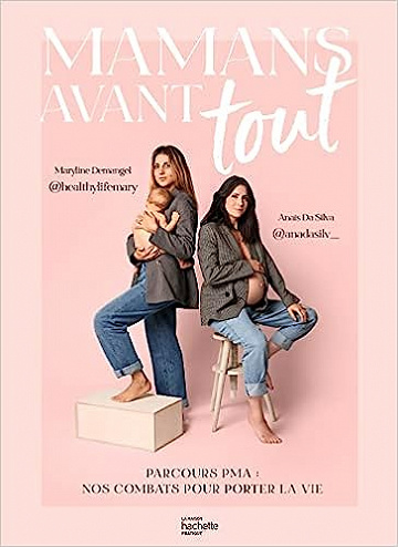 Mamans avant tout: Parcours PMA : nos combats pour porter la vie -  Maryline Demangel (2023)