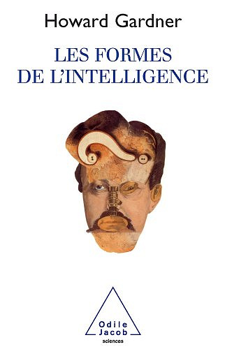 Les formes de l’intelligence - Howard Gardner -  Howard Gardner 1997)