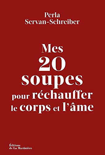 Mes 20 soupes pour réchauffer le corps et l'âme -  Perla Servan-Schreiber (2023)