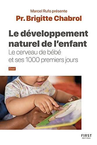 Le développement naturel de l'enfant. Le cerveau de bébé et ses 1000 premiers jours -  Brigitte Chabrol (2023)