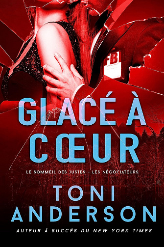 Glacé à cœur (Le Sommeil des Justes – Les Négociateurs t. 1) - Toni Anderson (2023)