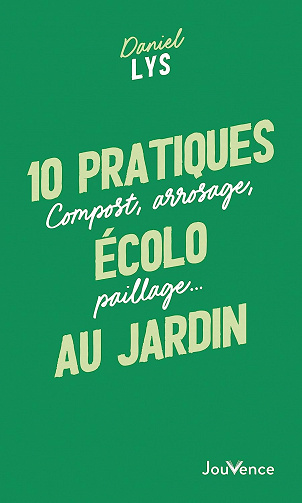 10 pratiques écolo au jardin -  Daniel Lys (2023)