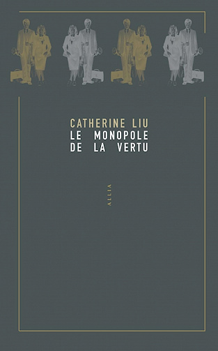 Le monopole de la vertu -  Catherine LIU (2022)