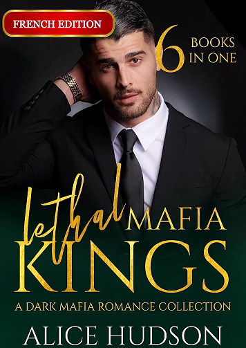 Lethal Mafia Kings: Une Collection de Romans Mafieux Sombres - Alice F. Hudson (2023)