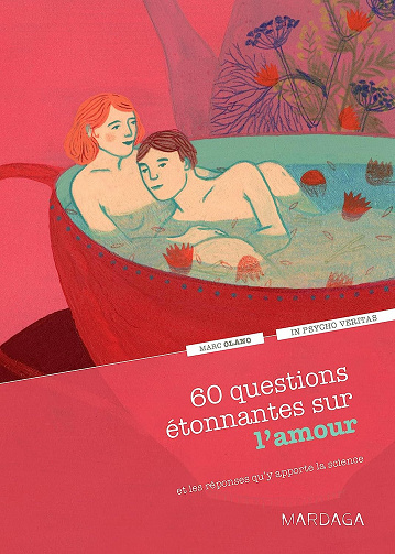60 questions étonnantes sur l'amour et les réponses qu'y apporte la science: Un question-réponse sérieusement drôle pour déjouer les clichés ! -  Marc Olano (2016)