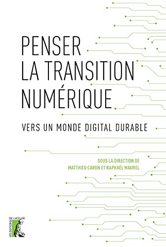 Penser la transition numérique: Vers un monde digital durable -  Matthieu Caron (2023 Le numérique est omniprésent. Et pourtant, son arrivée massive dans nos vies est loin d’être achevée. Quelles en seront les conséquences? Fractures numériques, cybercrim
