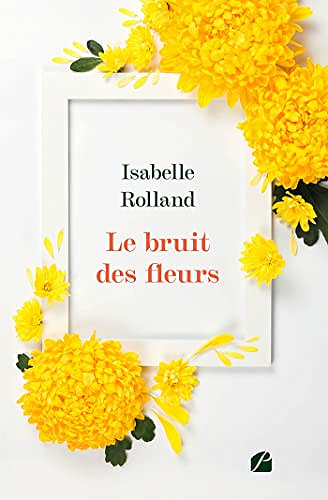 Le bruit des fleurs -  Isabelle Rolland (2023)