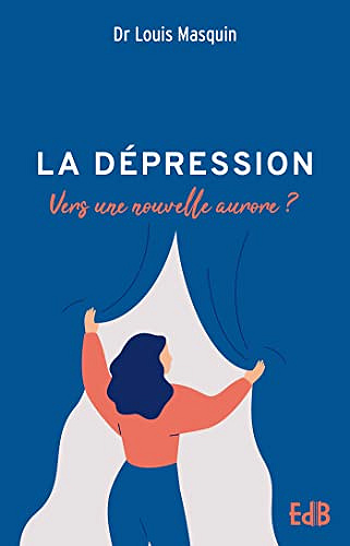 La dépression: Vers une nouvelle aurore? -  Louis Masquin (2023)