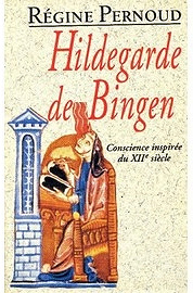 Hildegarde de Bingen: Conscience inspirée du XIIe siècle - Régine Pernoud