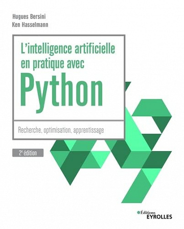 L'intelligence artificielle en pratique avec Python - Hugues Bersini, Ken Hasselmann (2023)