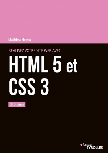 Réalisez votre site web avec HTML 5 et CSS 3: 3e édition - Mathieu Nebra (2023)