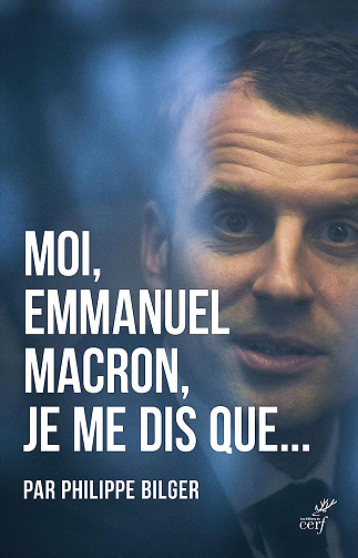 Moi, Emmanuel Macron, je me dis que... -  Philippe Bilger (2017)