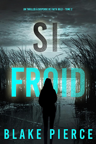 Faith Bold, Tome 2 : Si Froid - Blake Pierce (2023)