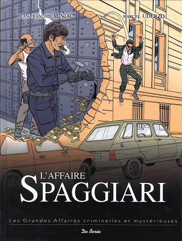 Les Grandes Affaires Criminelles Et Mystérieuses - Tome 10 - L'Affaire Spaggiari