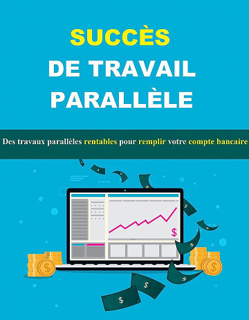 SUCCÈS DE TRAVAIL PARALLÈLE: Des travaux parallèles rentables pour remplir votre compte bancaire - Bill Savary (2022)