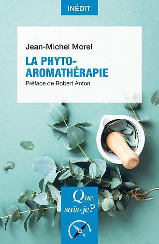 La Phyto-aromathérapie -  Jean-Michel Morel (2020)