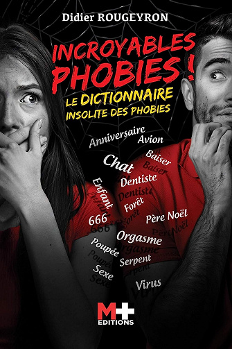 Incroyables phobies !: Le dictionnaire insolite des phobies -  Didier Rougeyron (2020)