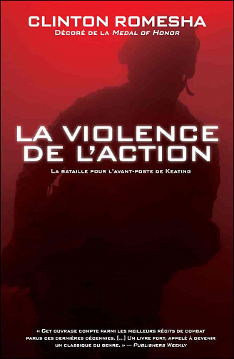 Clinton Romesha - La violence de l'action: La bataille pour l'avant-poste de Keating
