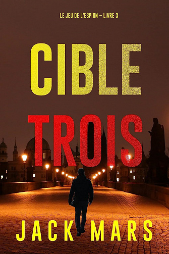 Jack Mars - Cible trois (Le jeu de l’espion – Livre 3) (2023)