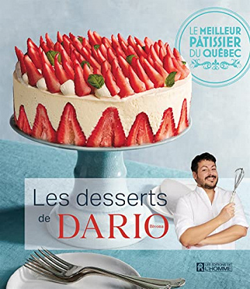 Les desserts de Dario Bivona: Le meilleur pâtissier du Québec -  Dario Bivona (2023)