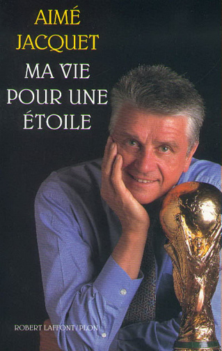 Ma vie pour une étoile - Aimé Jacquet (1999)