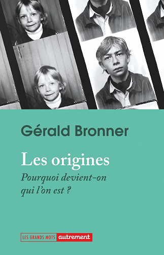 Les origines: Pourquoi devient-on qui l'on est ? - Gérald Bronner (2023)