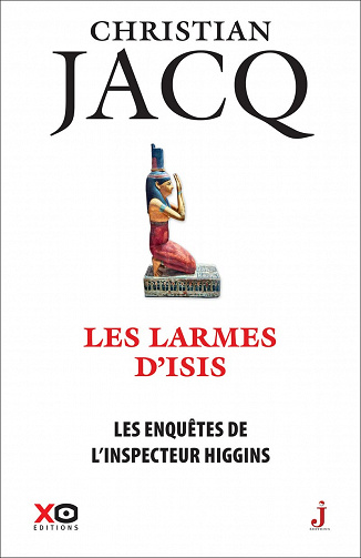 Les enquêtes de l'inspecteur Higgins - Tome 49 Les Larmes d'Isis - Christian Jacq (2023)