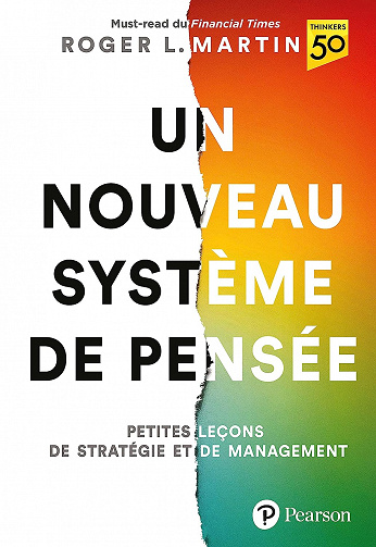 Un nouveau système de pensée : Petites leçons de stratégie et de management - Roger L. Martin (2022)