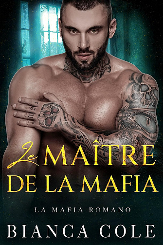 Le Maître De La Mafia (Le Mafia Romano T1) - Bianca Cole (2023)