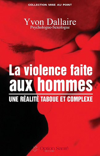 La violence faite aux hommes : une réalité taboue et complexe - Yvon Dallaire