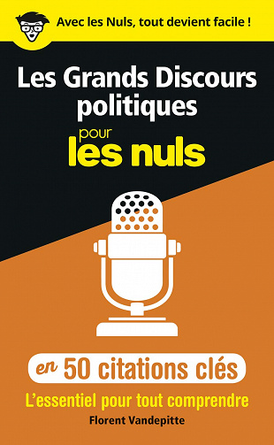 Les Grands Discours politiques pour les Nuls en 50 citations clés - Florent Vandepitte