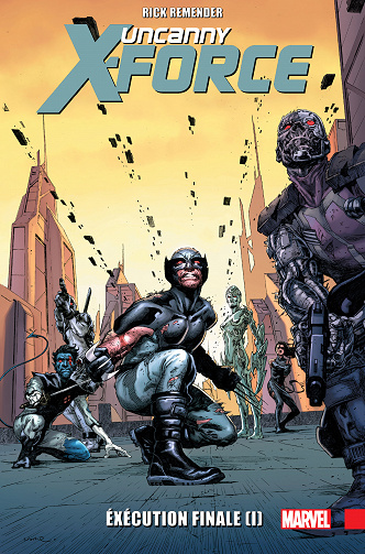 Uncanny X-Force - Tome 06 - Exécution Finale (I)