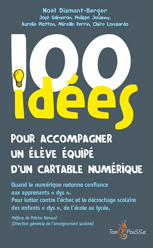 100 idées pour accompagner un élève dys équipé d'un cartable numérique - Collectif