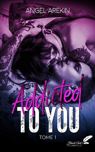 Addicted to you : tome 1 - Angel Arekin (2023)