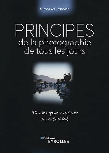 Principes de la photographie de tous les jours -  Nicolas Croce (2023)