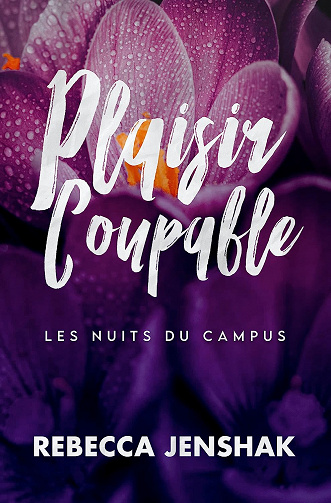 Plaisir Coupable (Les Nuits Du Campus t. 2) - Rebecca Jenshak (2023)
