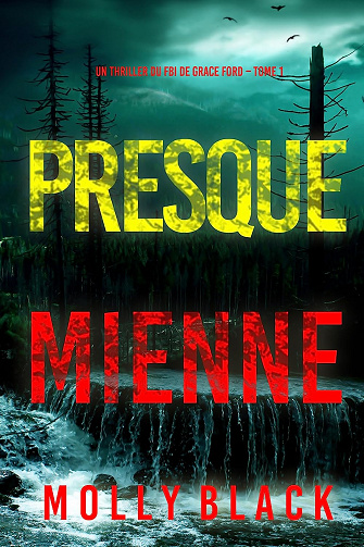 Presque mienne (Un thriller du FBI de Grace Ford – Tome 1) - Molly Black (2023)