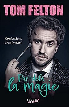 Par-delà la magie : Confessions d'un sorcier -  Tom Felton (2023)