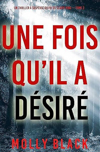 Une fois qu’il a désiré (Un thriller à suspense du FBI de Claire King — Tome 2)  Molly Black (2023)