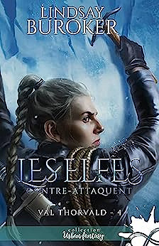 Les elfes contre-attaquent: Val Thorvald, T4 - Lindsay Buroker (2023)