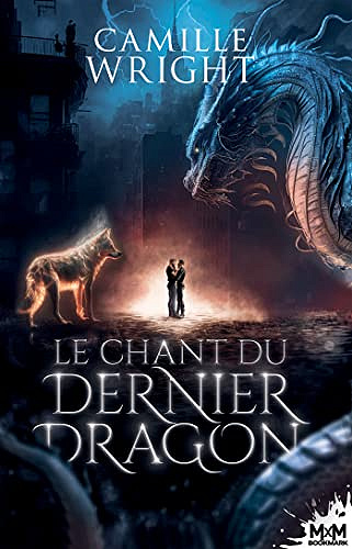 Le chant du dernier dragon - Camille Wright (2023)