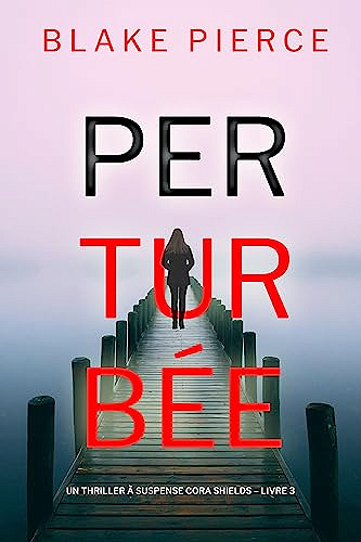 Perturbée (Un thriller à suspense Cora Shields – Livre 3)  Blake Pierce (2023)