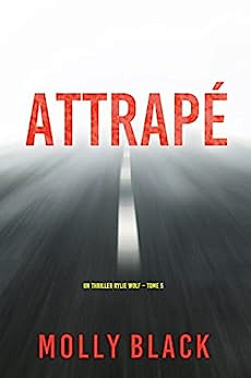 Attrapé (Un thriller Rylie Wolf – Tome 5) - Molly Black (2023)
