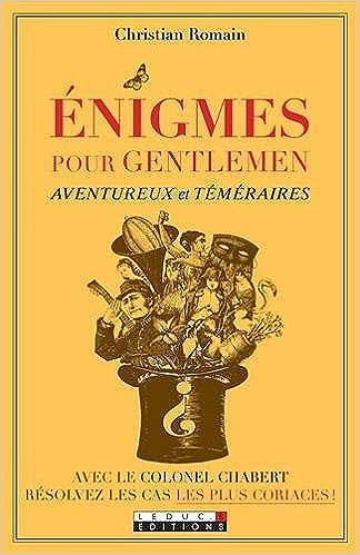 Énigmes pour gentlemen aventureux et téméraires - Christian Romain (2010)