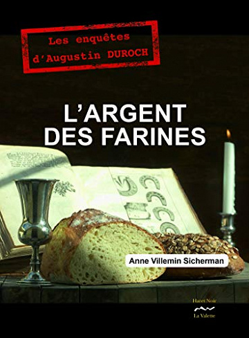 Les enquêtes d'Augustin Duroch T2 : L'argent des farines - Anne Villemin-Sicherman (2019)