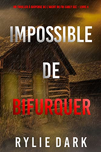 Rylie Dark - Impossible de Bifurquer (Un thriller à suspense de l’agent du FBI Carly See – Livre 4) (2023)