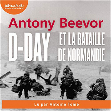 D-Day et la bataille de Normandie - Antony Beevor (2020)